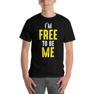 mens-classic-t-shirt-black-front-61edb5d1a0aea.jpg I'm Free to be Me Tee